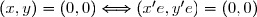 (x,y)=(0,0)\Longleftrightarrow(x'e,y'e)=(0,0)